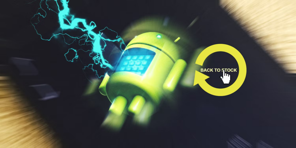 How to Go Back to Stock Android From a Custom ROM: 3 Ways