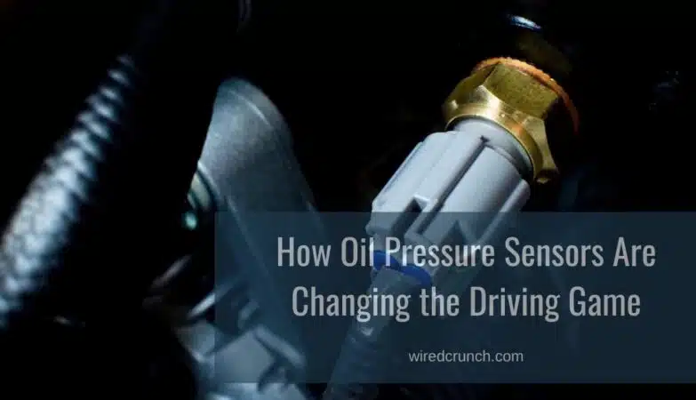 How Oil Pressure Sensors Are Changing the Driving Game – 2024