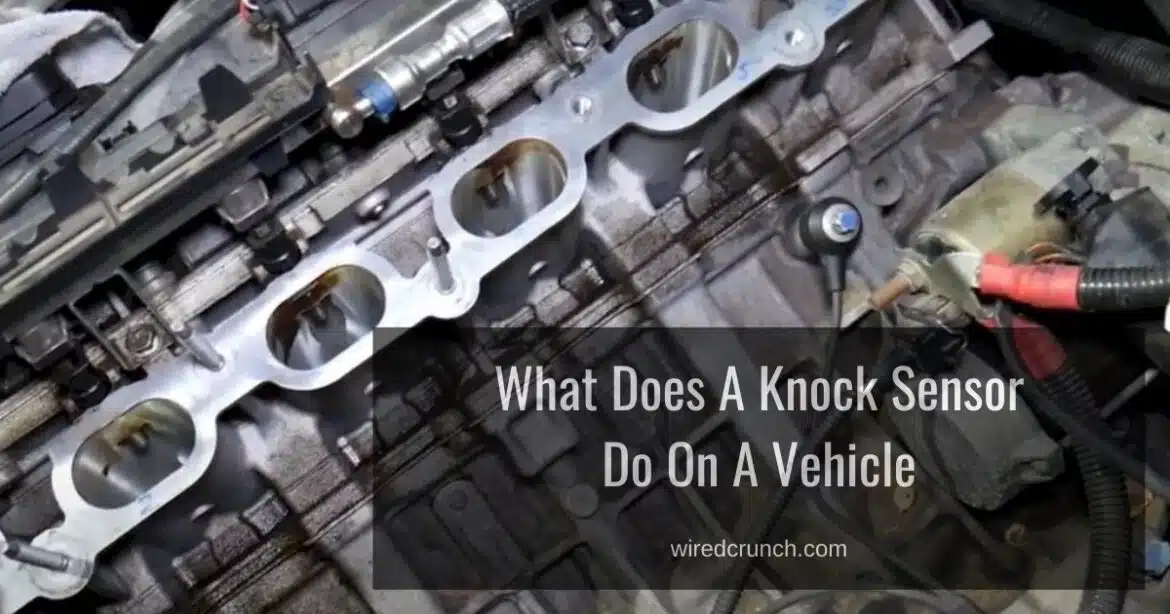 What Does A Knock Sensor Do On A Vehicle – 2024