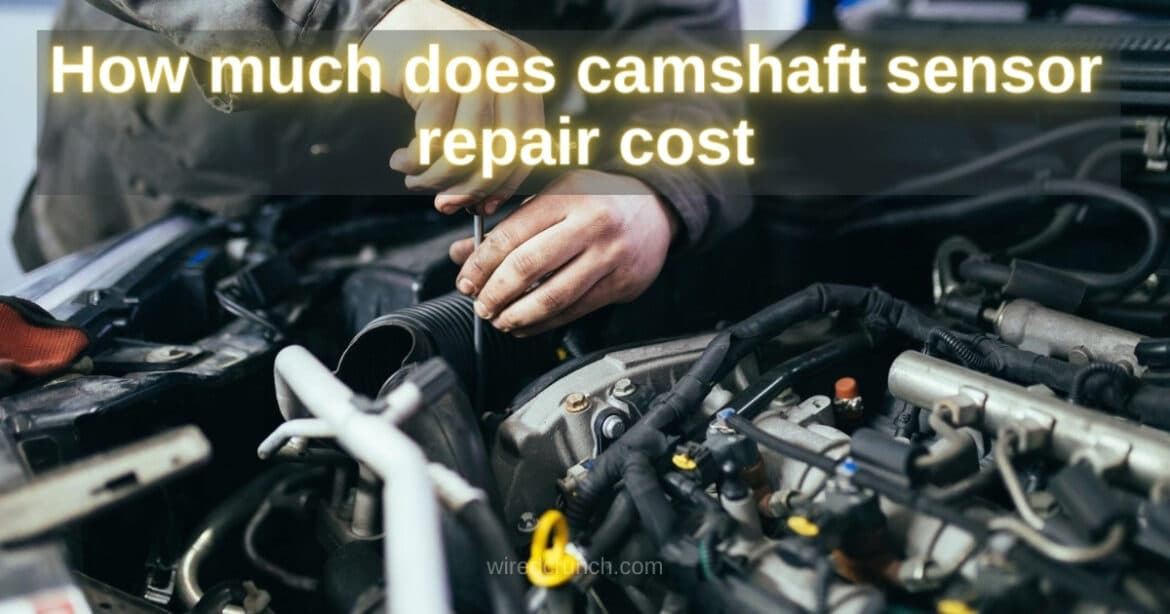 How Much Does Camshaft Sensor Repair Cost