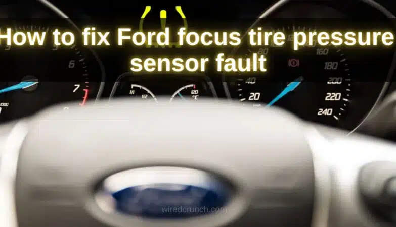 How to fix Ford focus tire pressure sensor fault