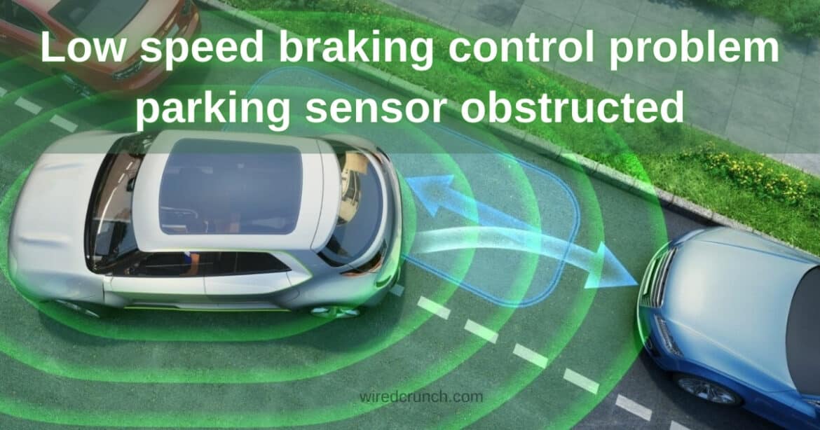 How to Fix Low Speed Braking Control Problem Parking Sensor Obstructed Issue