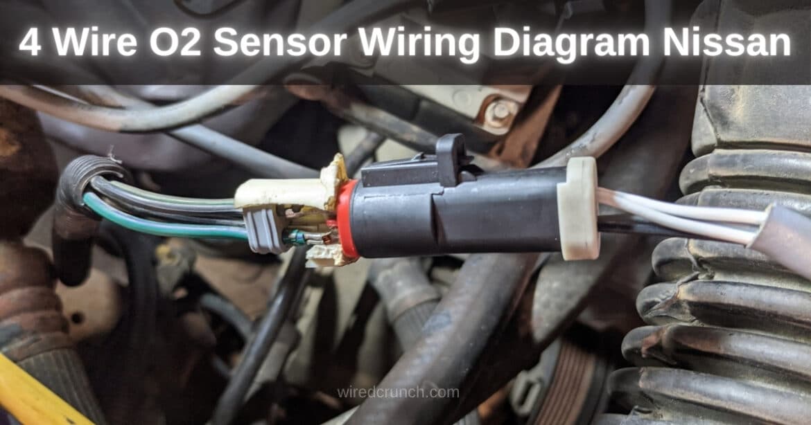 4 Wire O2 Sensor Wiring Diagram Nissan Explained